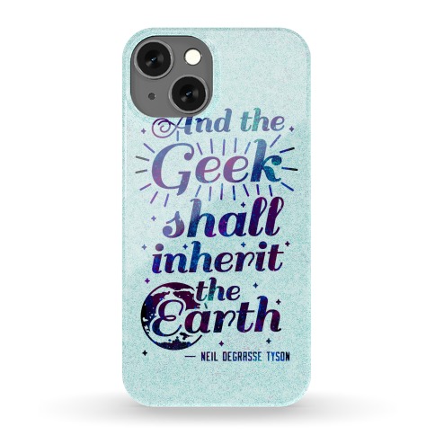 And the Geek Shall Inherit the Earth Phone Case