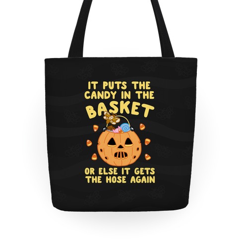 It Puts The Candy In The Basket Totes | LookHUMAN