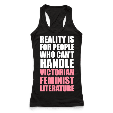 Reality Is For People Who Can't Handle Victorian Feminist Literature ...