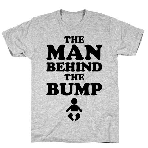 The Man Behind The Bump T-Shirt