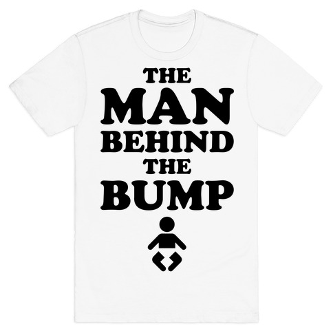 The Man Behind The Bump T-Shirts | LookHUMAN