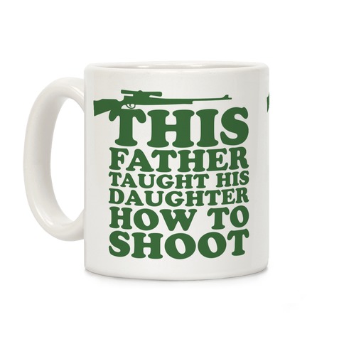 This Father Taught His Daughter How to Shoot Coffee Mug