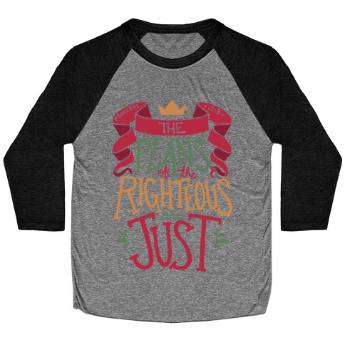 The Plans Of The Righteous Are Just Baseball Tee