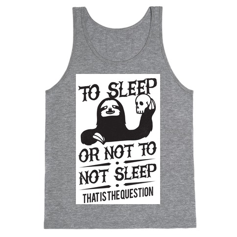 Sleep or Not to Not Sleep Tank Top