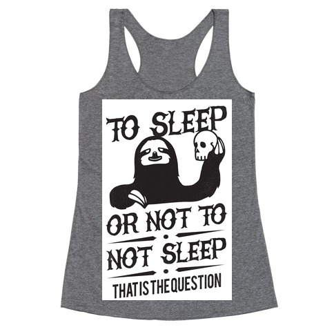 Sleep or Not to Not Sleep Racerback Tank Top