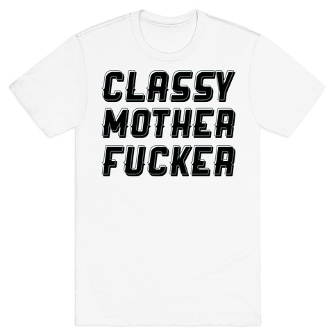 Classy Mother F***er T-Shirt