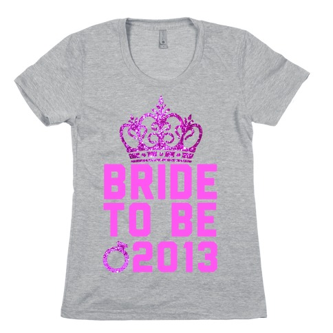 Bride to Be Womens T-Shirt