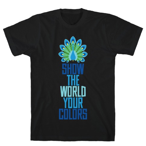 Show The World Your Colors T-Shirt