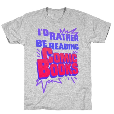 I'd Rather Be Reading Comic Books T-Shirt