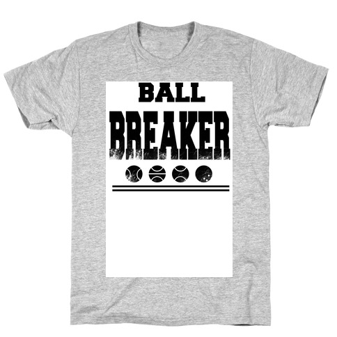 Ball Breaker T-Shirt