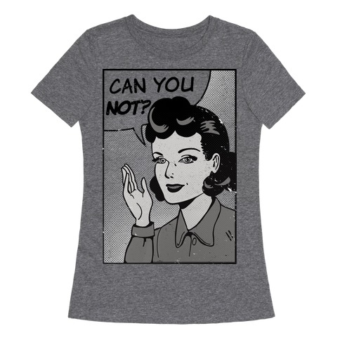 Can You Not Comic T-Shirts | LookHUMAN