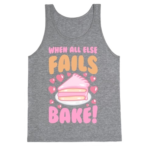 When All Else Fails, Bake! Tank Top