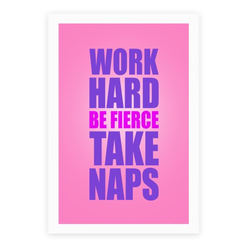 Work Hard. Be Fierce. Take Naps. Poster
