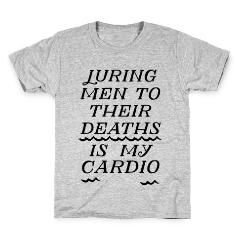 Luring Men To Their Deaths Is My Cardio Kids T-Shirt