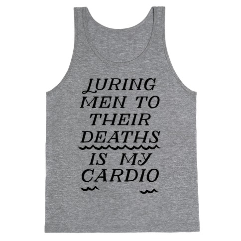 Luring Men To Their Deaths Is My Cardio Tank Top