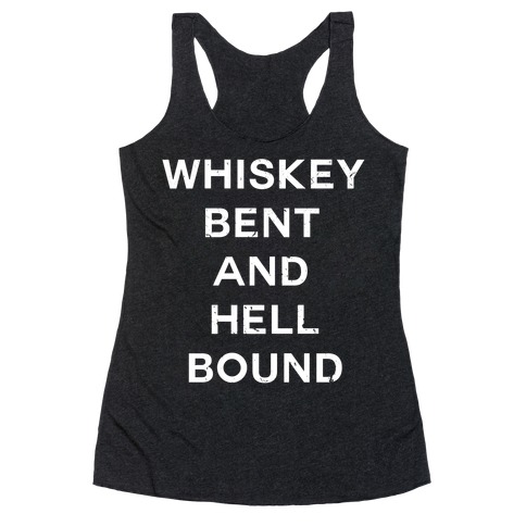 Whiskey Bent and Hell Bound Racerback Tank Top