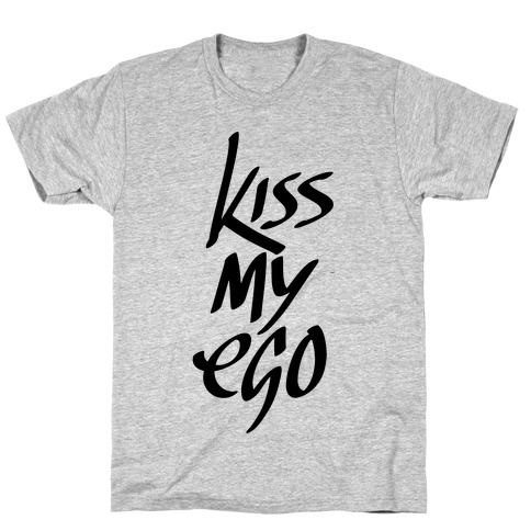 Kiss My Ego T-Shirt