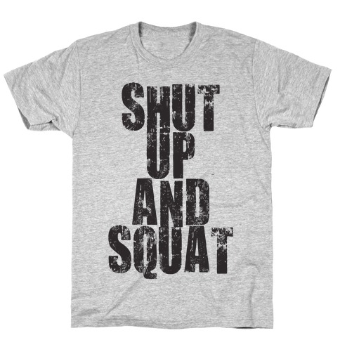 Shut Up And Squat (Tank) T-Shirt