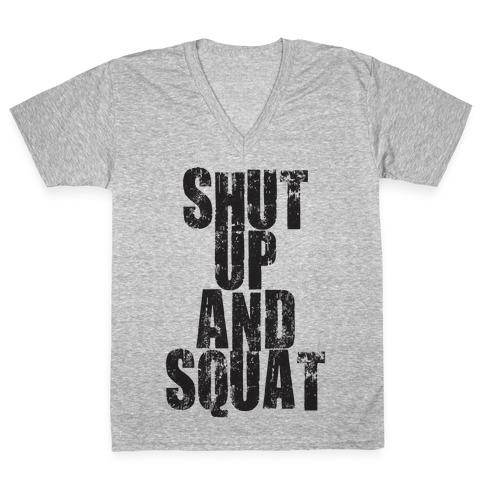 Shut Up And Squat (Tank) V-Neck Tee Shirt