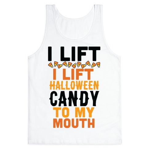 I Lift (Halloween Candy To My Mouth) Tank Top