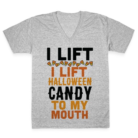 I Lift (Halloween Candy To My Mouth) V-Neck Tee Shirt