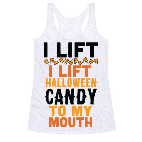 I Lift (Halloween Candy To My Mouth) Racerback Tank Top