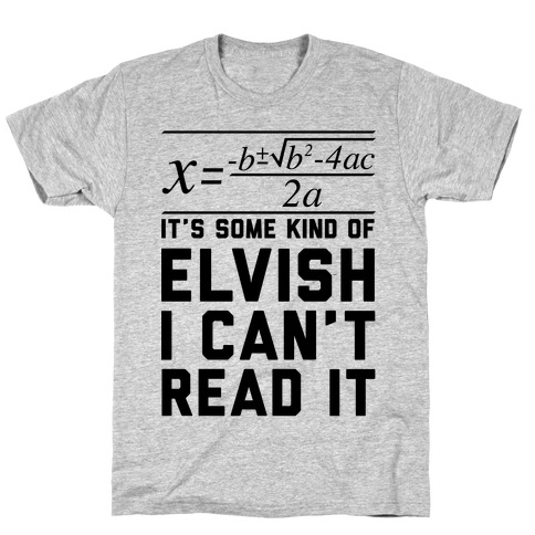 The Quadratic Formula is in Some Kind of Elvish T-Shirt