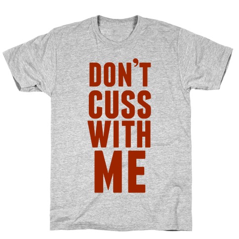 Don't Cuss With Me T-Shirt