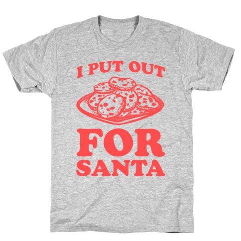 I Put Out For Santa T-Shirt