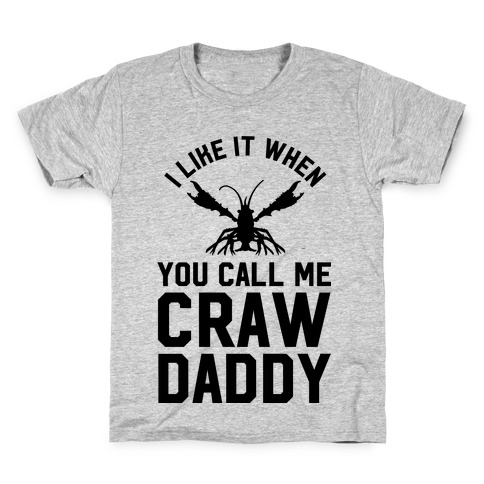 I Like It When You Call Me Crawdaddy Kids T-Shirt