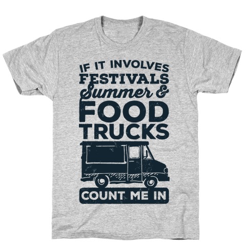 If It Involves Festivals, Summer & Food Trucks Count Me In T-Shirt