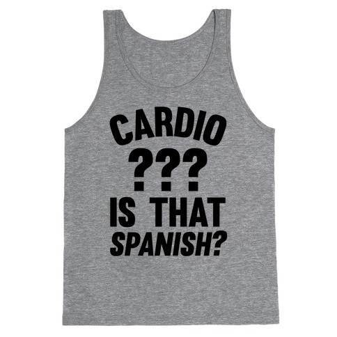 Cardio? Is That Spanish? Tank Top
