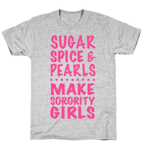Sugar Spice And Pearls Make Sorority Girls T-Shirt