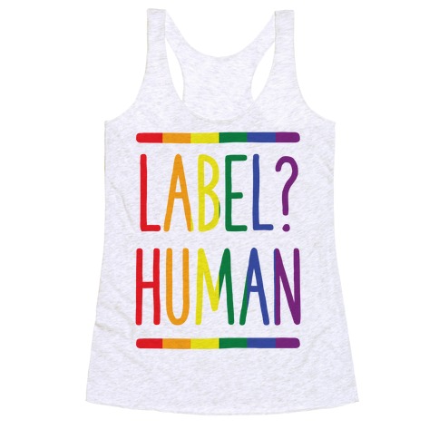 Label? Human Gay Pride Racerback Tank Top