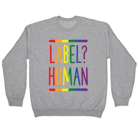 Label? Human Gay Pride Pullover