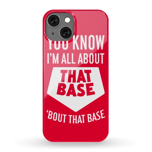 I'm All About That Base Phone Case