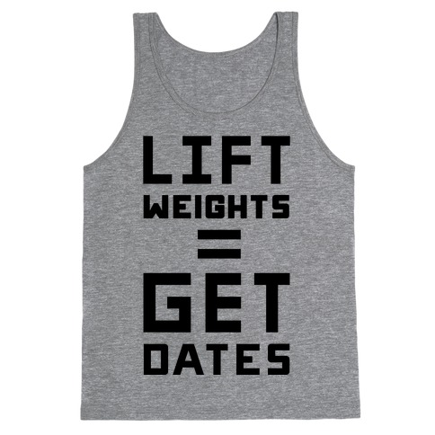Lift Weights Get Dates Tank Top