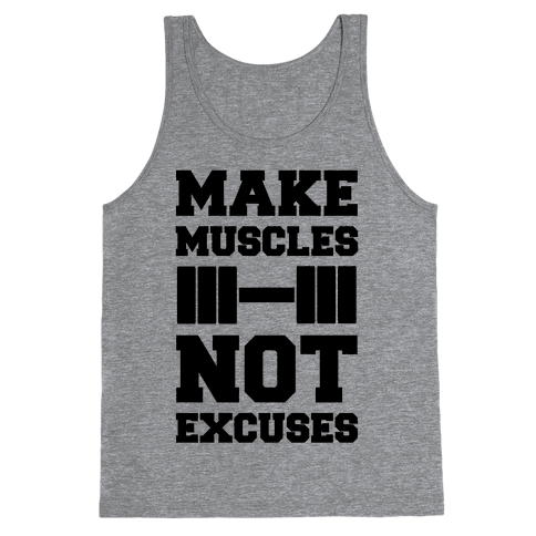Make Muscles Not Excuses - Tank Tops - HUMAN