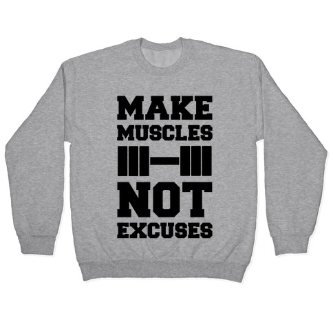 Make Muscles Not Excuses Pullover