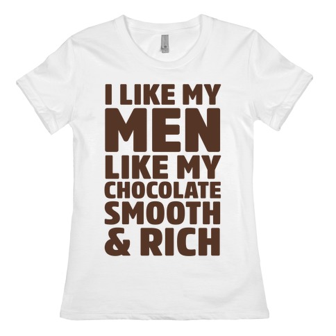 I Like My Men Like My Chocolate Womens T-Shirt