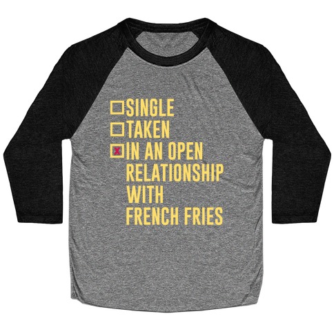 I'm In An Open Relationship With French Fries Baseball Tee