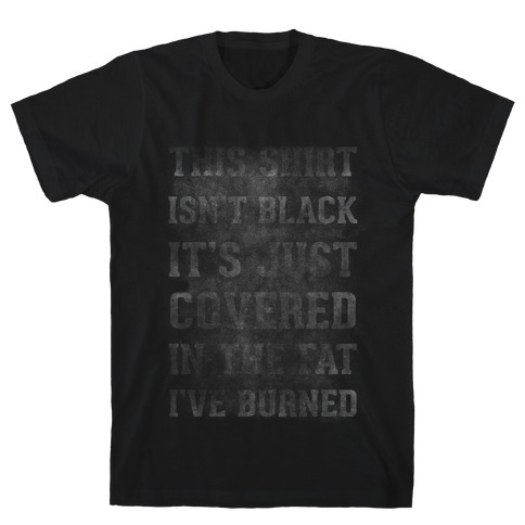 Burned Fat T-Shirt