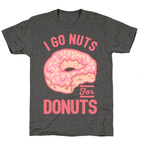 I Go Nuts For Donuts T-Shirt