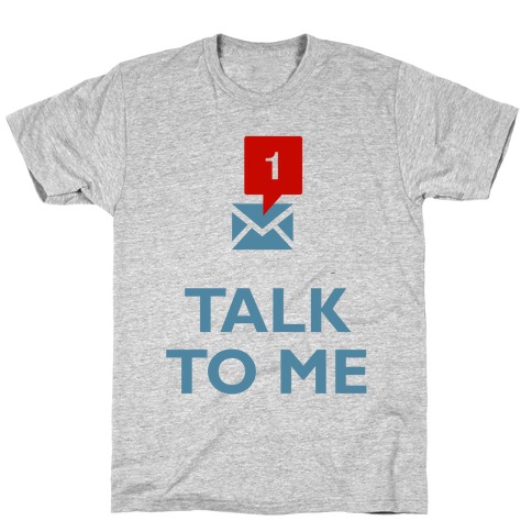 Talk To Me (Tumblr) T-Shirt