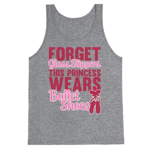 Forget Glass Slippers This Princess Wears Ballet Shoes Tank Top