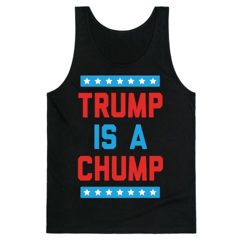 Trump Is A Chump Tank Top