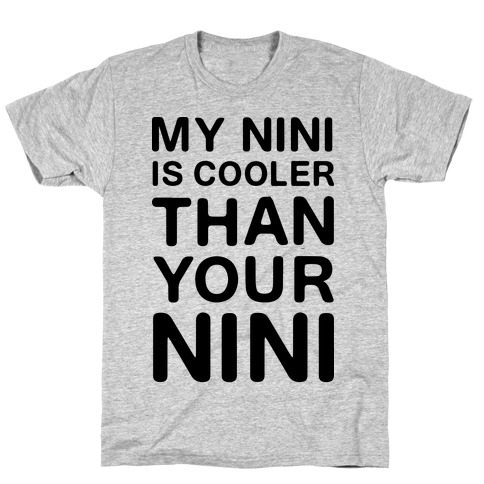 My NiNi Is Cooler Than Your NiNi T-Shirt