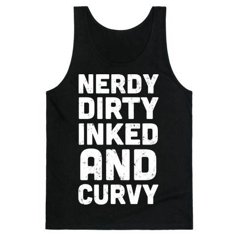 Nerdy, Dirty, Inked And Curvy Tank Top