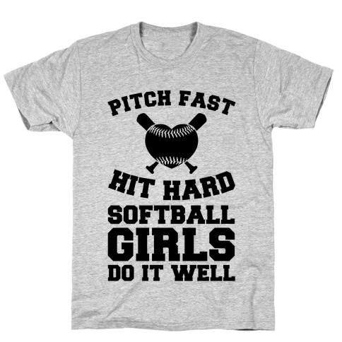 Pitch Fast Hit Hard, Softball Girls Do it Well T-Shirt