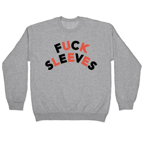 F*** Sleeves Pullover
